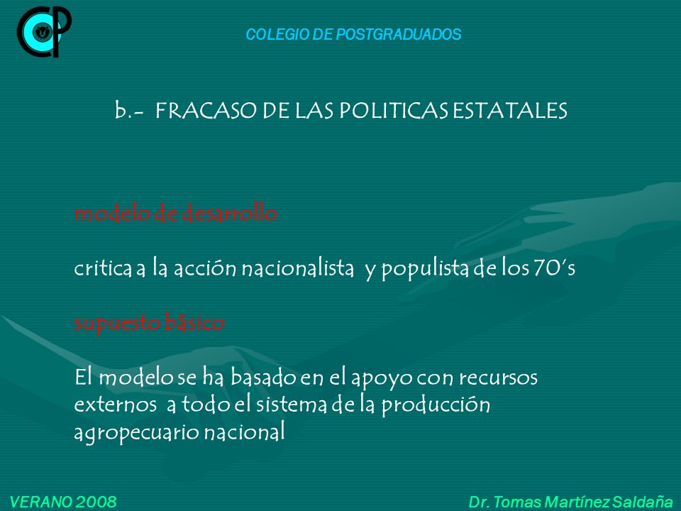 COLEGIO DE POSTGRADUADOS b.- FRACASO DE LAS POLITICAS ESTATALES