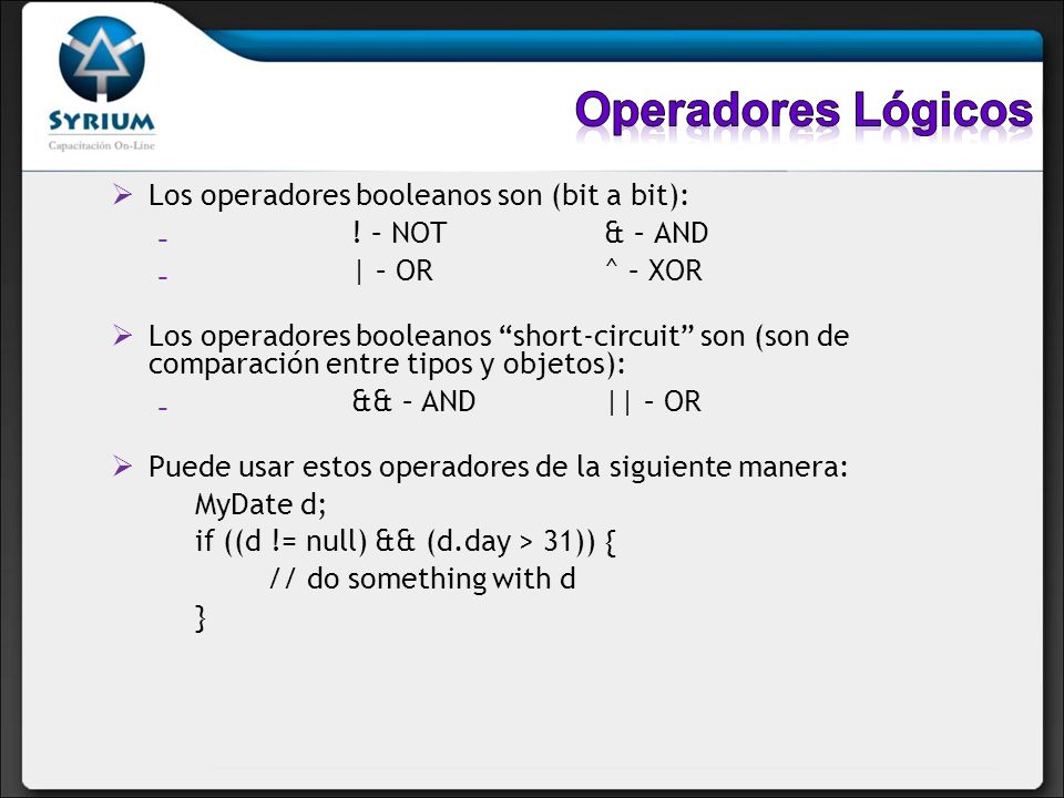 Operadores Lógicos Los operadores booleanos son (bit a bit):