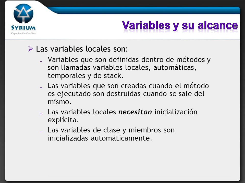 Variables y su alcance Las variables locales son: