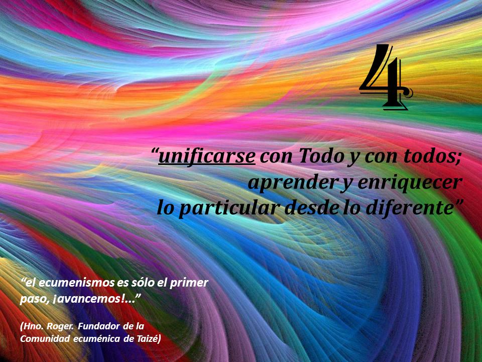 4 unificarse con Todo y con todos; aprender y enriquecer