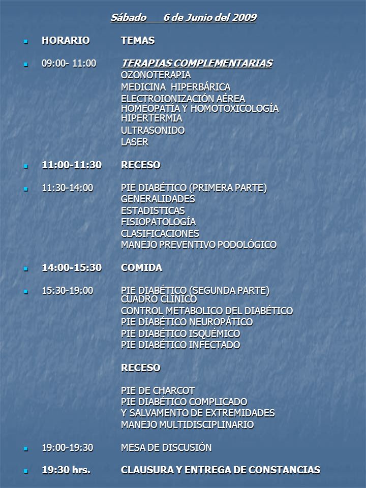 Sábado 6 de Junio del 2009 HORARIO TEMAS. 09:00- 11:00 TERAPIAS COMPLEMENTARIAS. OZONOTERAPIA.