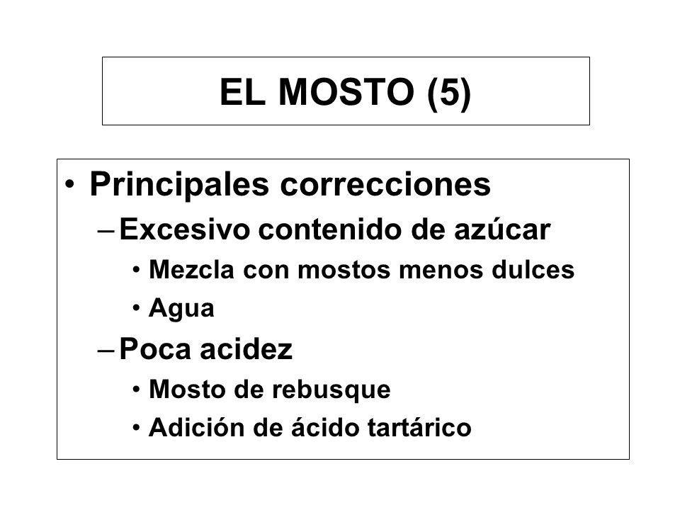 EL MOSTO (5) Principales correcciones Excesivo contenido de azúcar