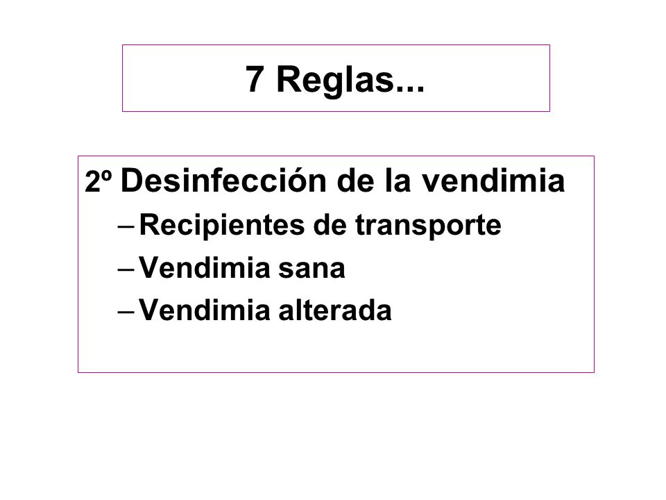 7 Reglas... 2º Desinfección de la vendimia Recipientes de transporte