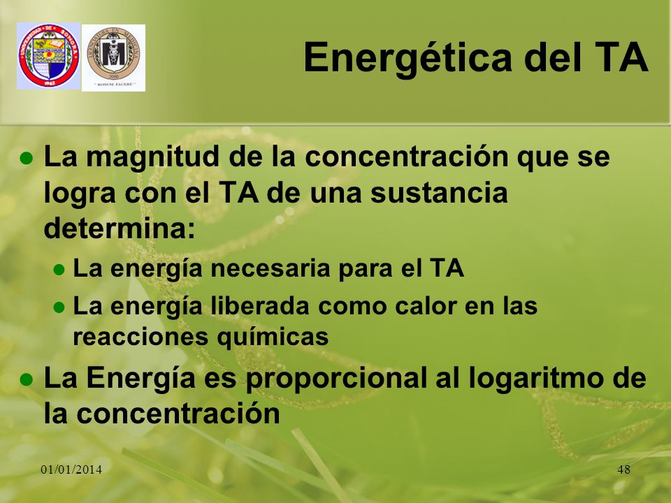 Energética del TA La magnitud de la concentración que se logra con el TA de una sustancia determina: