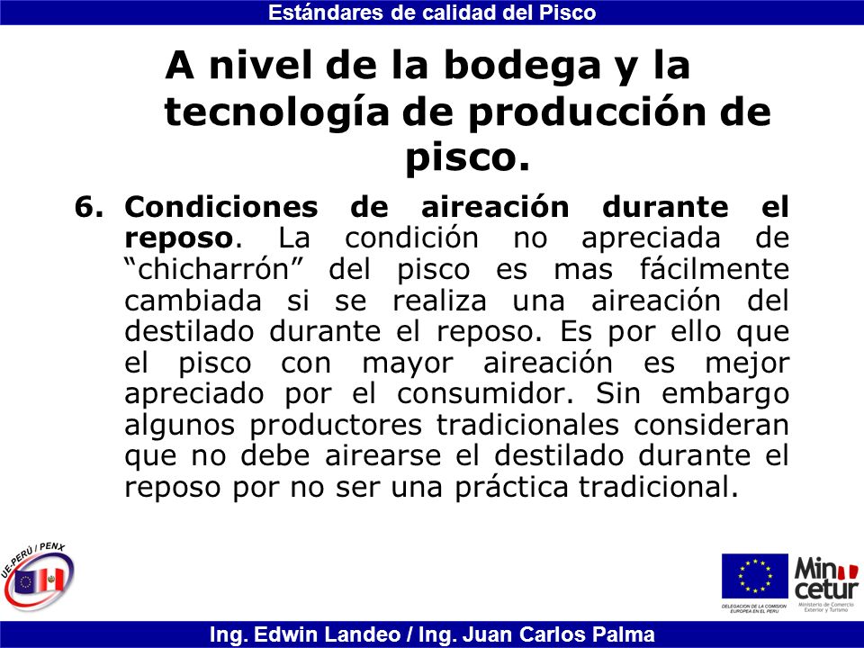 A nivel de la bodega y la tecnología de producción de pisco.