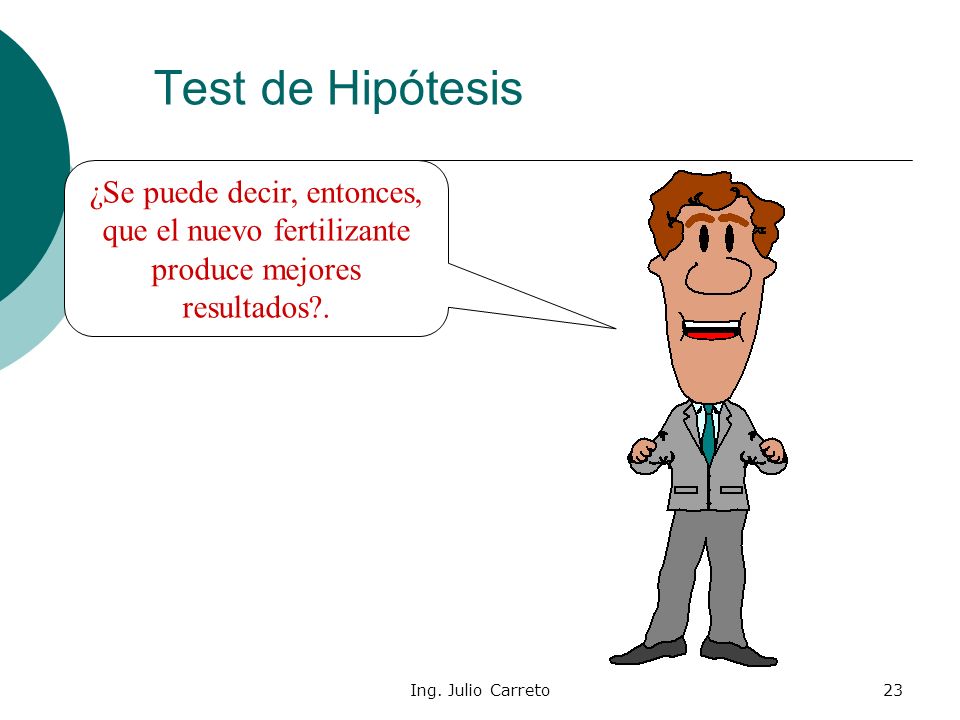 Test de Hipótesis ¿Se puede decir, entonces, que el nuevo fertilizante produce mejores resultados .