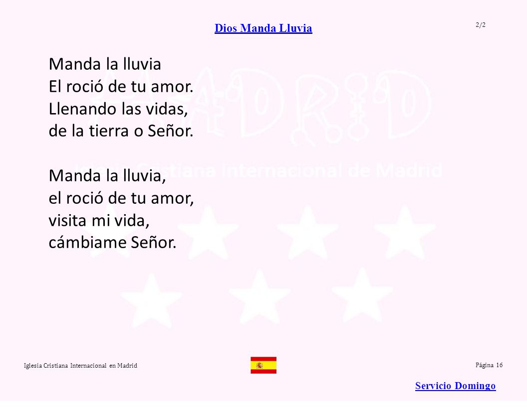 Manda la lluvia El roció de tu amor. Llenando las vidas,