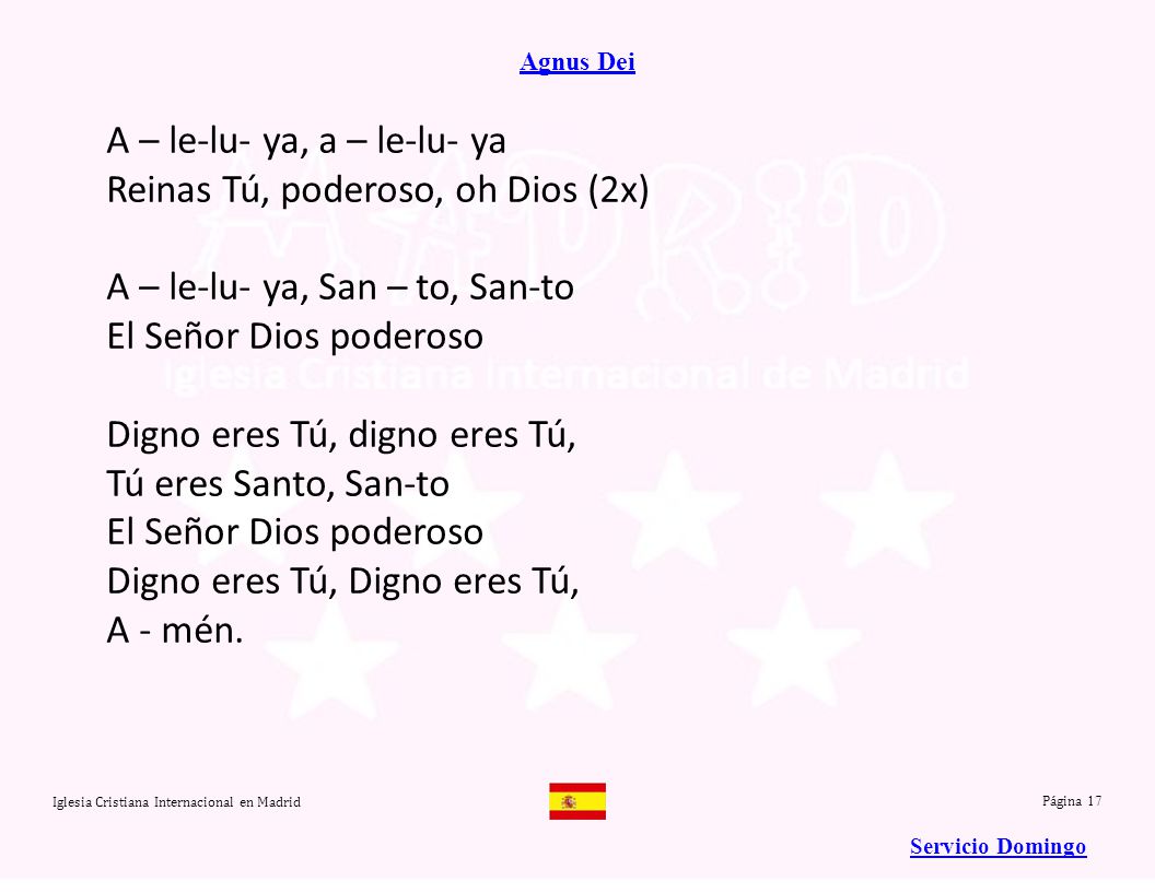 A – le-lu- ya, a – le-lu- ya Reinas Tú, poderoso, oh Dios (2x)