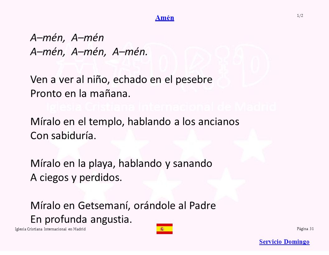 Ven a ver al niño, echado en el pesebre Pronto en la mañana.