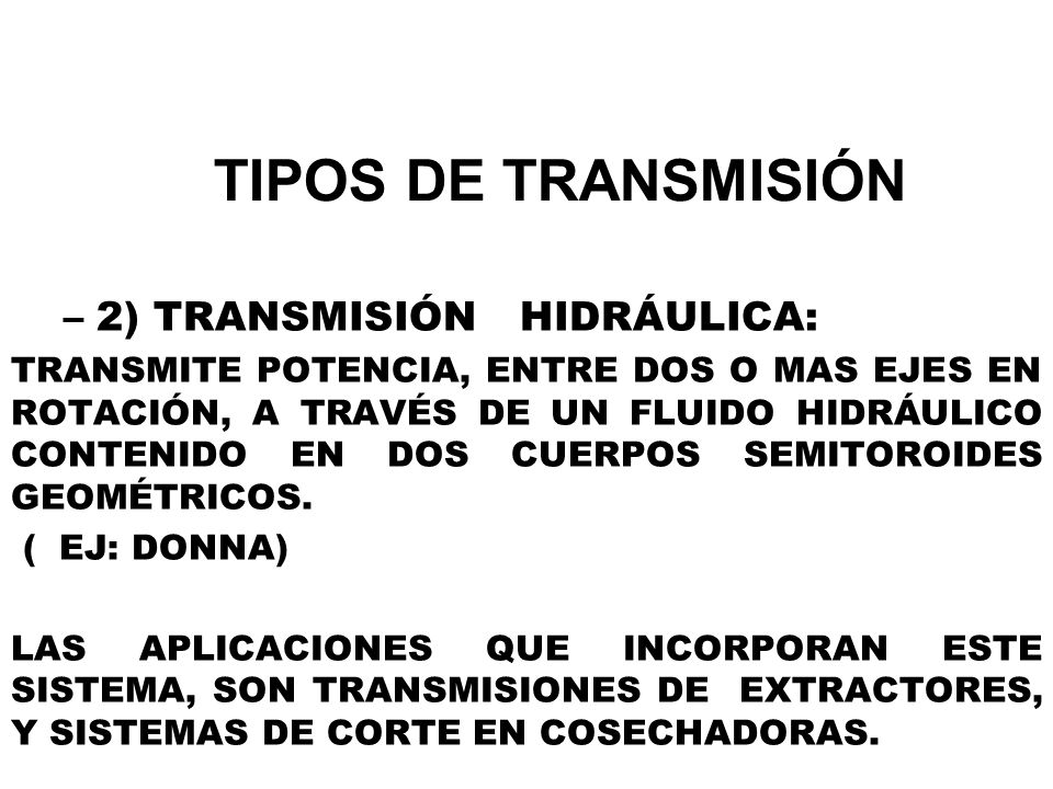 TIPOS DE TRANSMISIÓN 2) TRANSMISIÓN HIDRÁULICA: