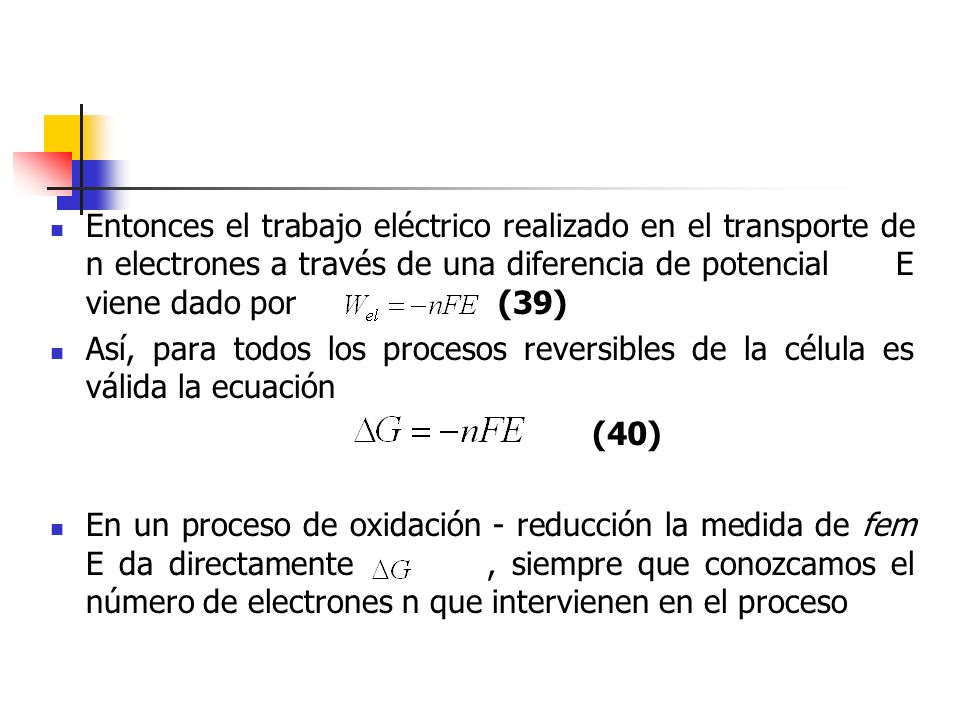 Entonces el trabajo eléctrico realizado en el transporte de n electrones a través de una diferencia de potencial E viene dado por (39)