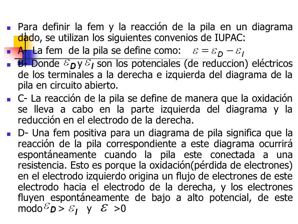Para definir la fem y la reacción de la pila en un diagrama dado, se utilizan los siguientes convenios de IUPAC:
