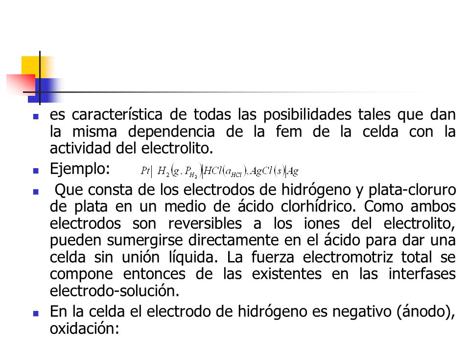 es característica de todas las posibilidades tales que dan la misma dependencia de la fem de la celda con la actividad del electrolito.