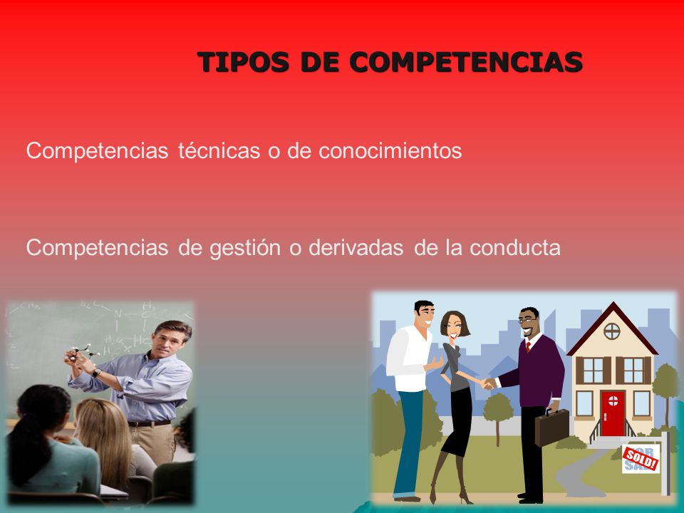 TIPOS DE COMPETENCIAS Competencias técnicas o de conocimientos