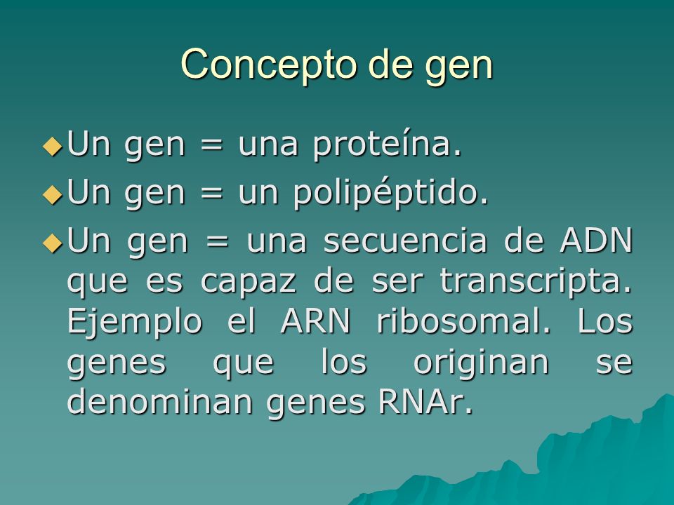 Concepto de gen Un gen = una proteína. Un gen = un polipéptido.