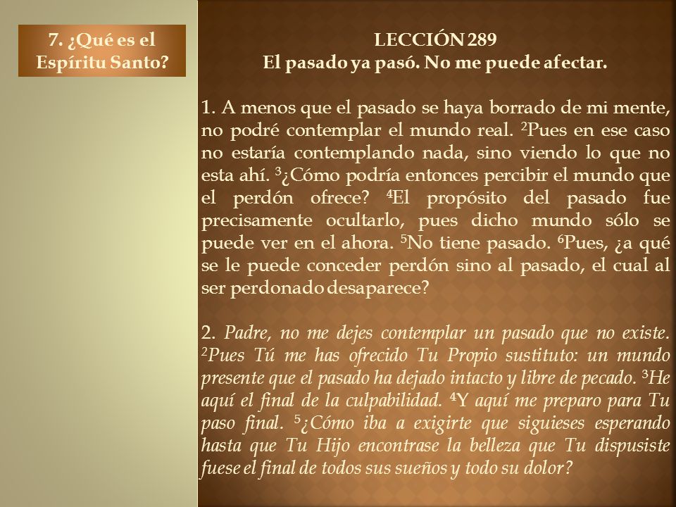 7. ¿Qué es el Espíritu Santo El pasado ya pasó. No me puede afectar.