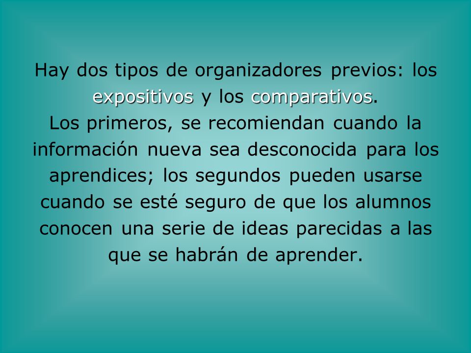 Hay dos tipos de organizadores previos: los expositivos y los comparativos.