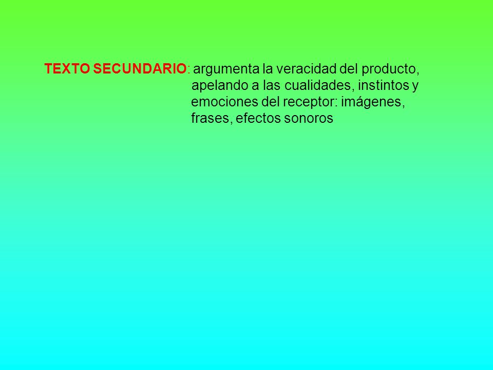 TEXTO SECUNDARIO: argumenta la veracidad del producto,