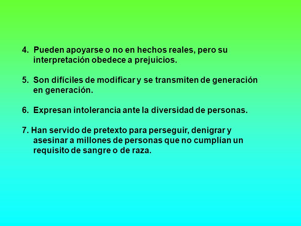 4. Pueden apoyarse o no en hechos reales, pero su interpretación obedece a prejuicios.