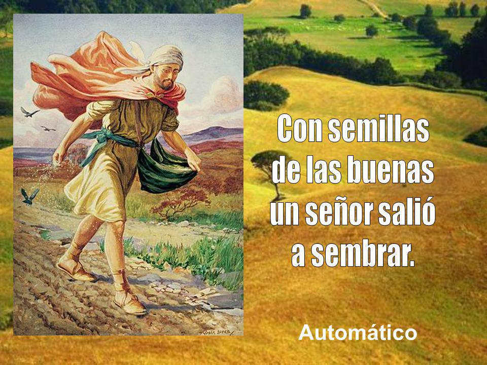 Con semillas de las buenas un señor salió a sembrar. Automático