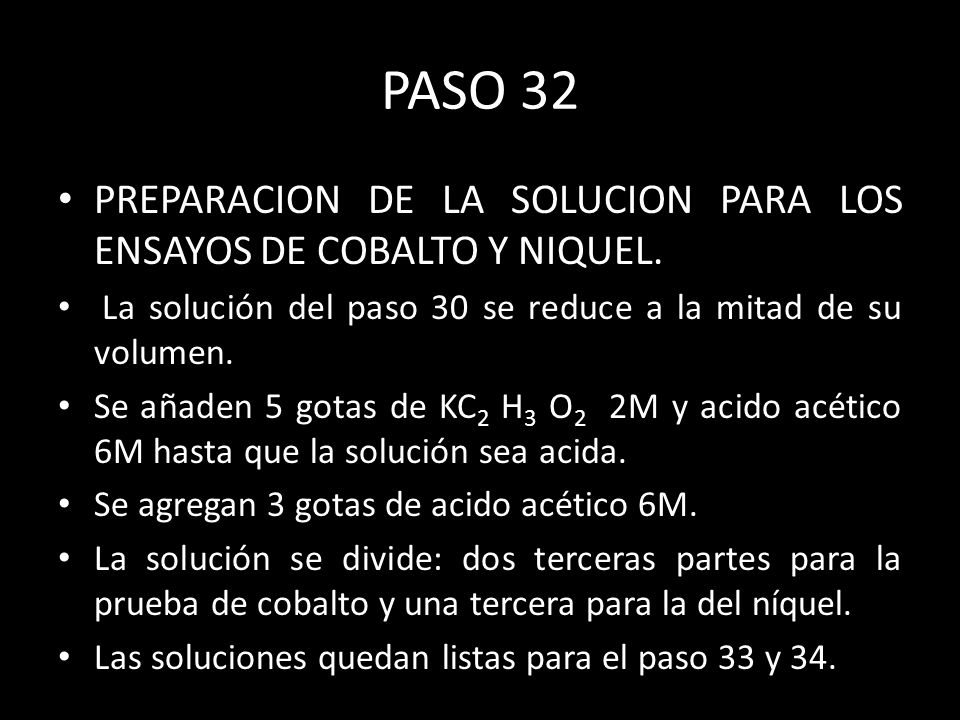 PASO 32 PREPARACION DE LA SOLUCION PARA LOS ENSAYOS DE COBALTO Y NIQUEL. La solución del paso 30 se reduce a la mitad de su volumen.