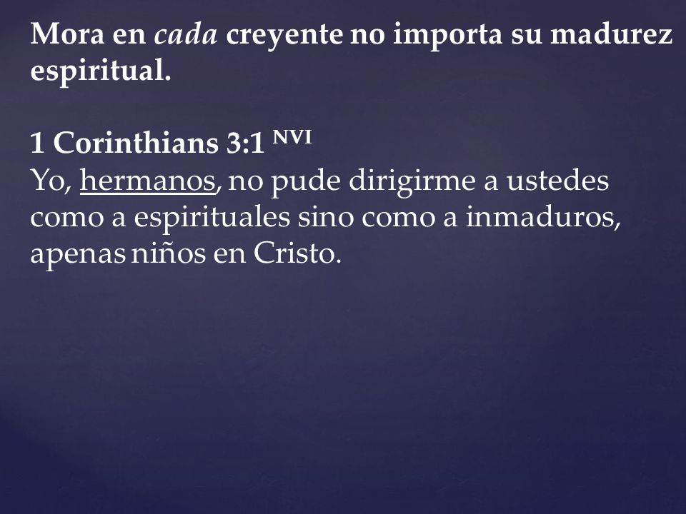 Mora en cada creyente no importa su madurez espiritual.
