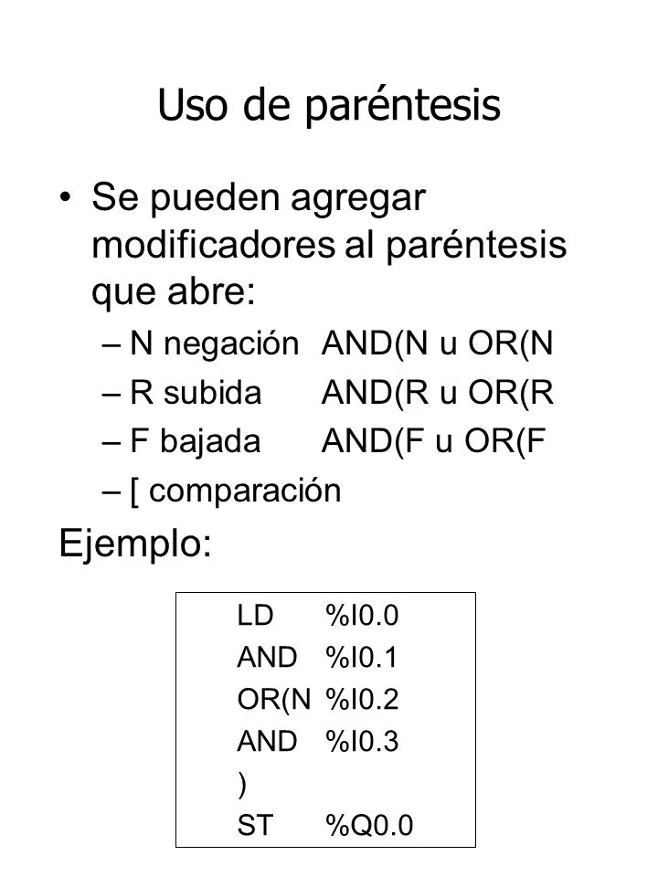 Uso de paréntesis Se pueden agregar modificadores al paréntesis que abre: N negación AND(N u OR(N.