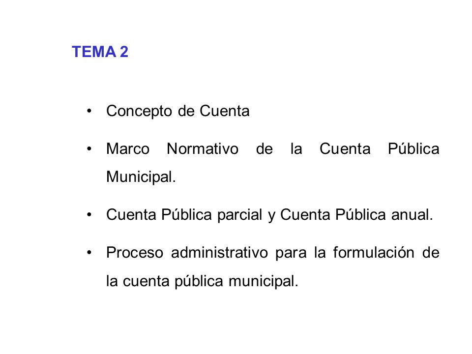 TEMA 2 Concepto de Cuenta. Marco Normativo de la Cuenta Pública Municipal. Cuenta Pública parcial y Cuenta Pública anual.