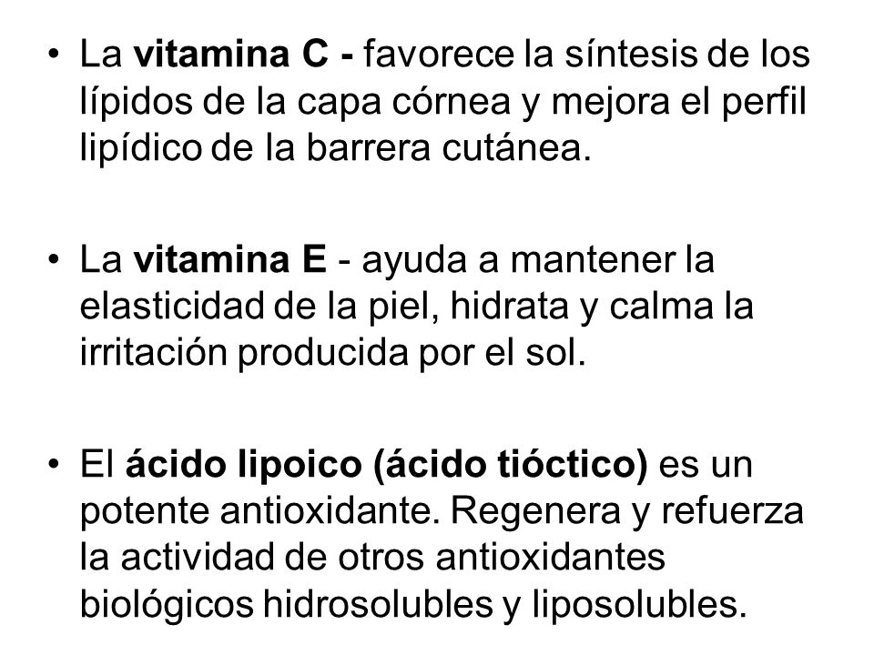 La vitamina C - favorece la síntesis de los lípidos de la capa córnea y mejora el perfil lipídico de la barrera cutánea.