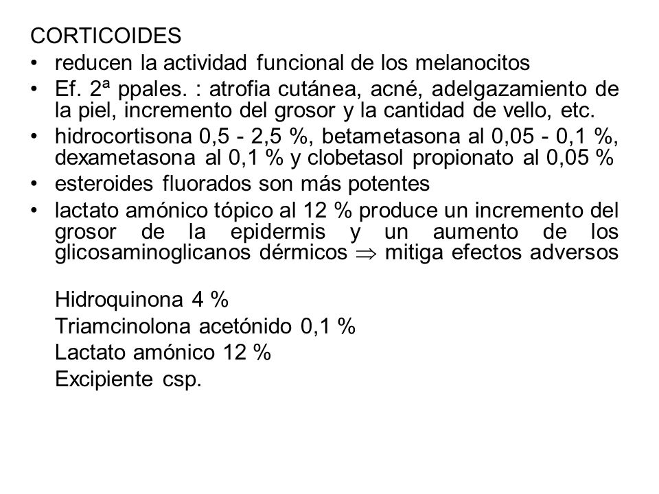 CORTICOIDES reducen la actividad funcional de los melanocitos.