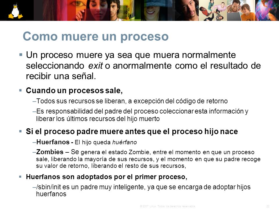 Como muere un proceso Un proceso muere ya sea que muera normalmente seleccionando exit o anormalmente como el resultado de recibir una señal.