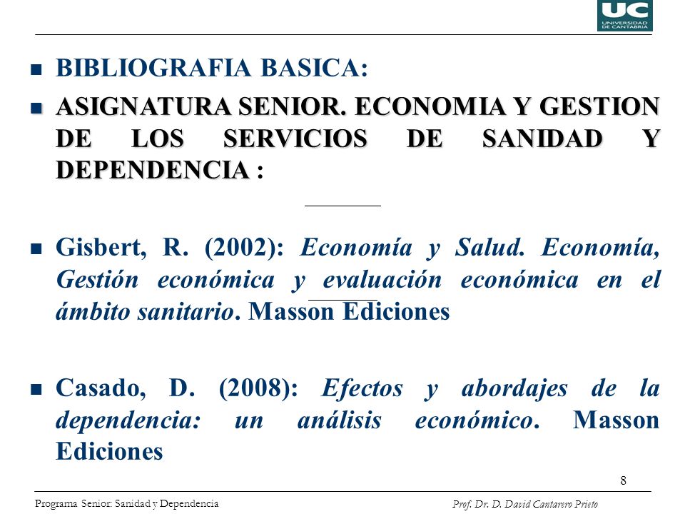 BIBLIOGRAFIA BASICA: ASIGNATURA SENIOR. ECONOMIA Y GESTION DE LOS SERVICIOS DE SANIDAD Y DEPENDENCIA :