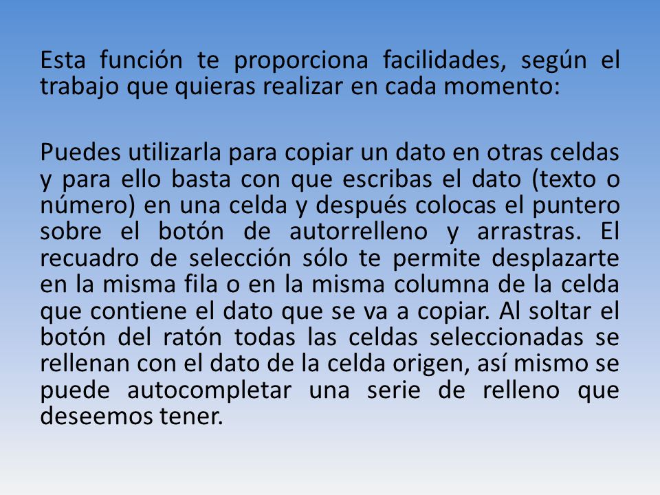 Esta función te proporciona facilidades, según el trabajo que quieras realizar en cada momento: