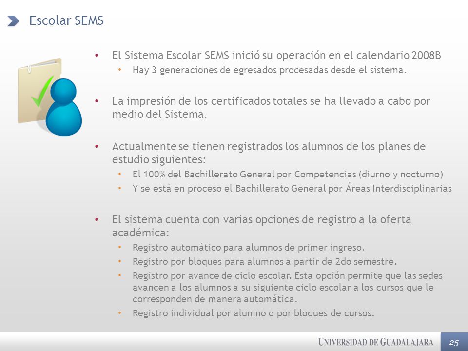 Escolar SEMS El Sistema Escolar SEMS inició su operación en el calendario 2008B. Hay 3 generaciones de egresados procesadas desde el sistema.
