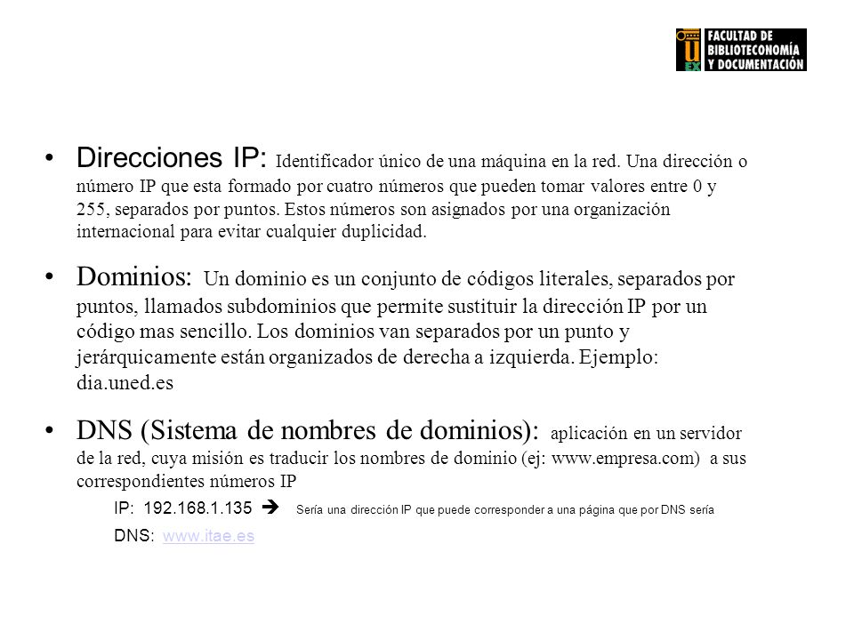 Direcciones IP: Identificador único de una máquina en la red