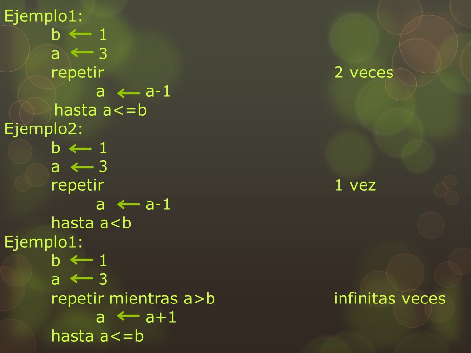 Ejemplo1: b 1. a 3. repetir 2 veces. a a-1. hasta a<=b. Ejemplo2: repetir 1 vez.