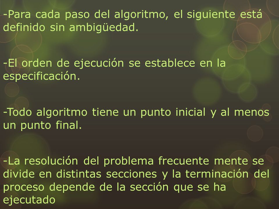 -Para cada paso del algoritmo, el siguiente está definido sin ambigüedad.
