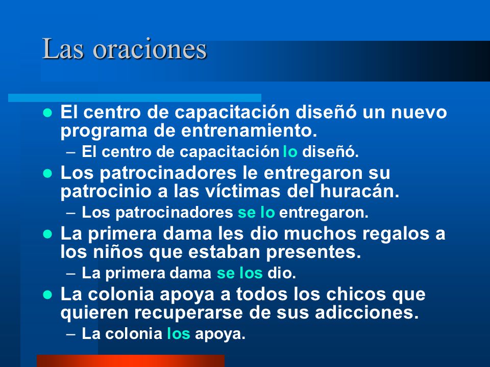 Las oraciones El centro de capacitación diseñó un nuevo programa de entrenamiento. El centro de capacitación lo diseñó.