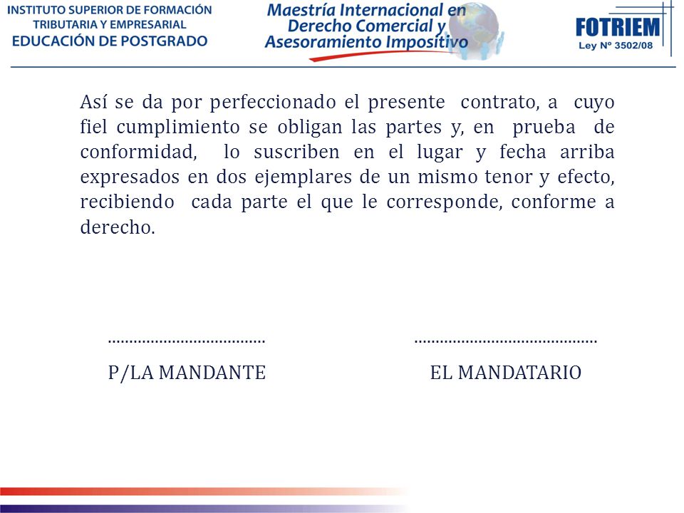 Así se da por perfeccionado el presente contrato, a cuyo fiel cumplimiento se obligan las partes y, en prueba de conformidad, lo suscriben en el lugar y fecha arriba expresados en dos ejemplares de un mismo tenor y efecto, recibiendo cada parte el que le corresponde, conforme a derecho.