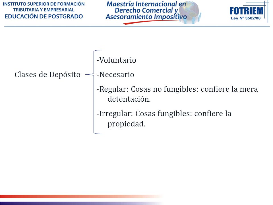 -Voluntario Clases de Depósito -Necesario. -Regular: Cosas no fungibles: confiere la mera detentación.