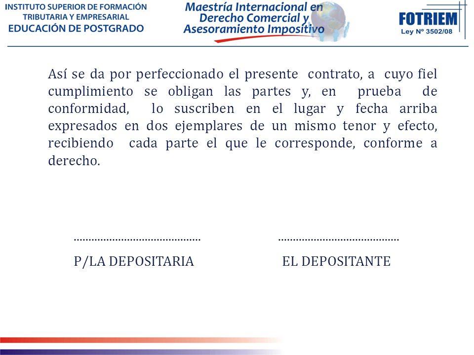 Así se da por perfeccionado el presente contrato, a cuyo fiel cumplimiento se obligan las partes y, en prueba de conformidad, lo suscriben en el lugar y fecha arriba expresados en dos ejemplares de un mismo tenor y efecto, recibiendo cada parte el que le corresponde, conforme a derecho.