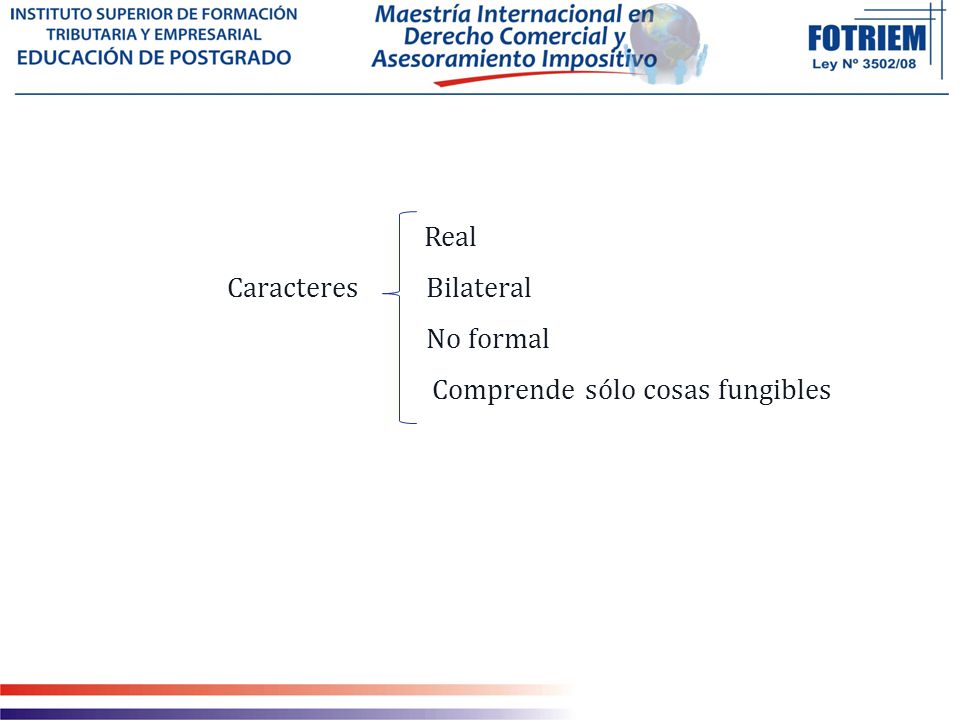 Real Caracteres Bilateral No formal Comprende sólo cosas fungibles