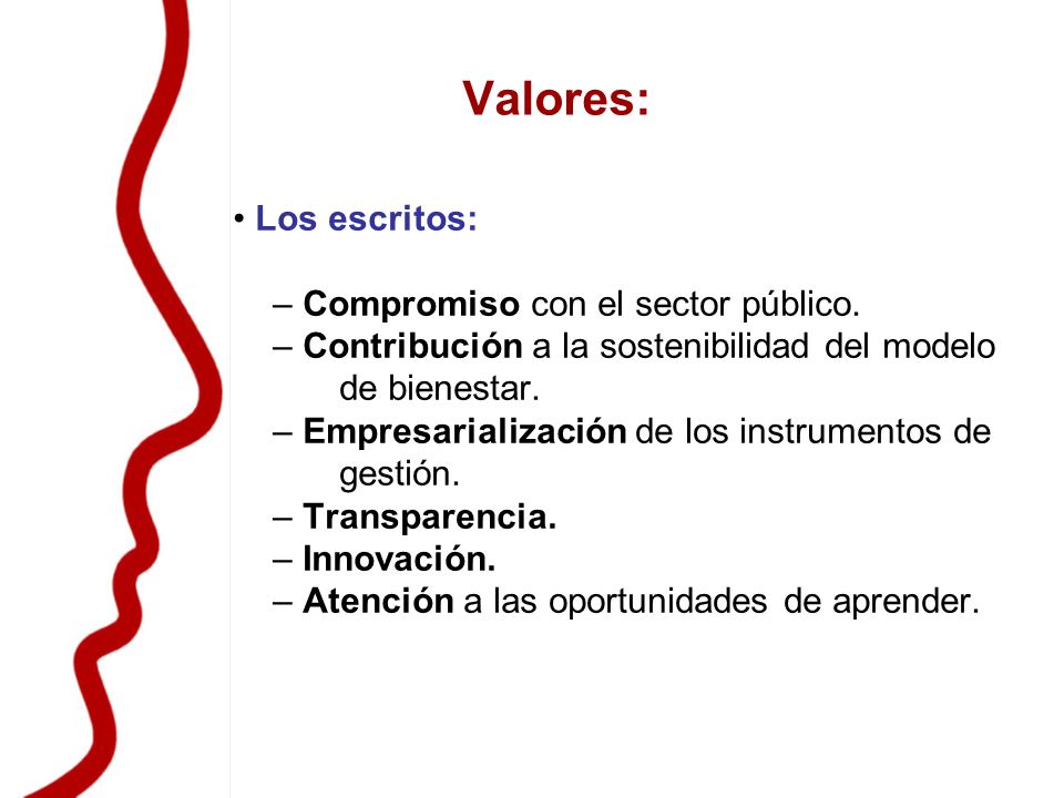 Valores: • Los escritos: – Compromiso con el sector público.