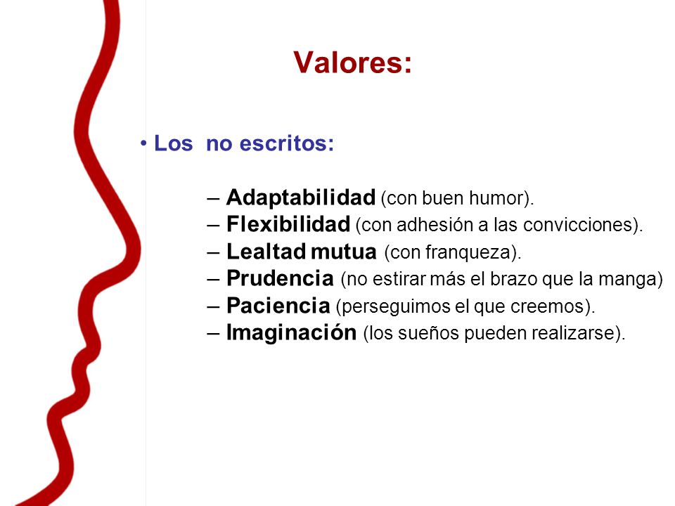 Valores: Los no escritos: – Adaptabilidad (con buen humor).