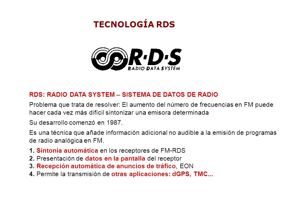 TECNOLOGÍA RDS RDS: RADIO DATA SYSTEM – SISTEMA DE DATOS DE RADIO