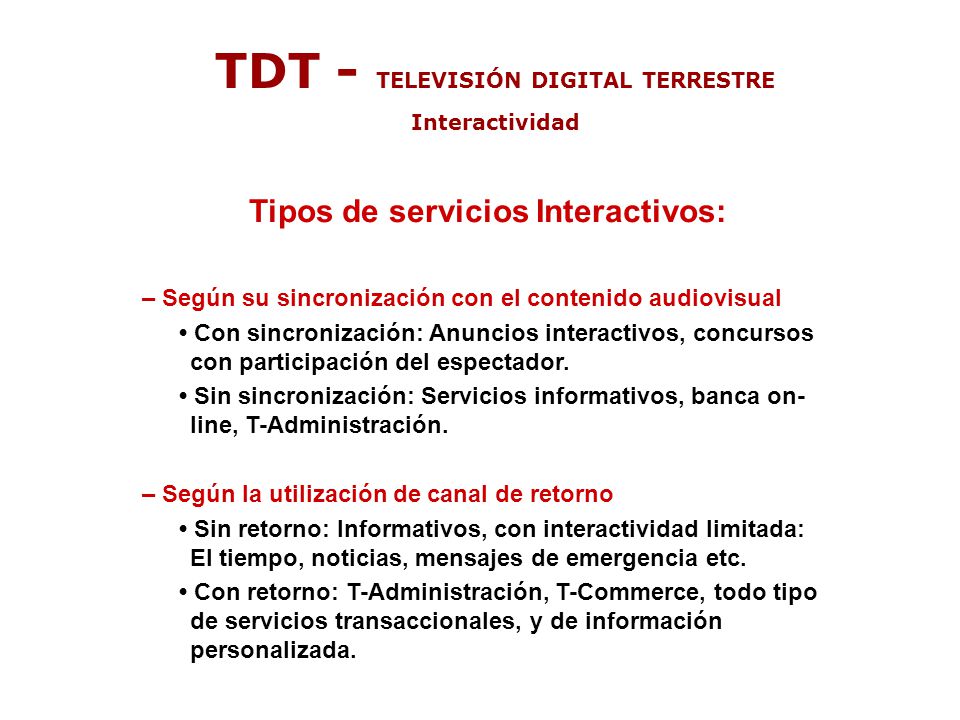 TDT - TELEVISIÓN DIGITAL TERRESTRE Tipos de servicios Interactivos:
