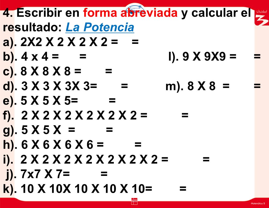 4. Escribir en forma abreviada y calcular el resultado: La Potencia a)