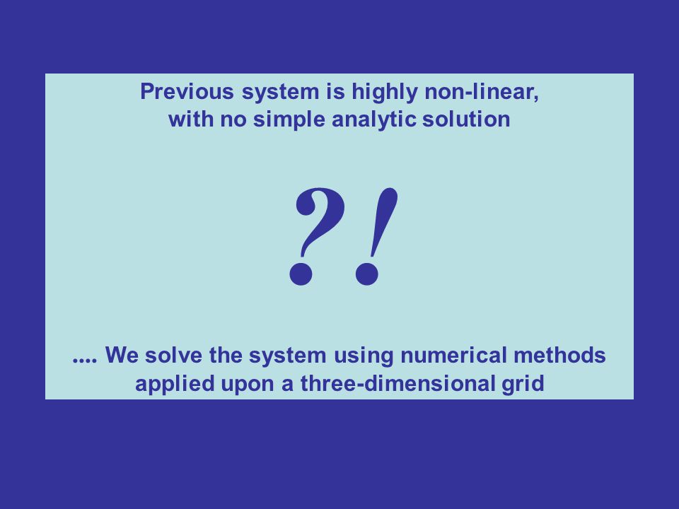 Previous system is highly non-linear, with no simple analytic solution