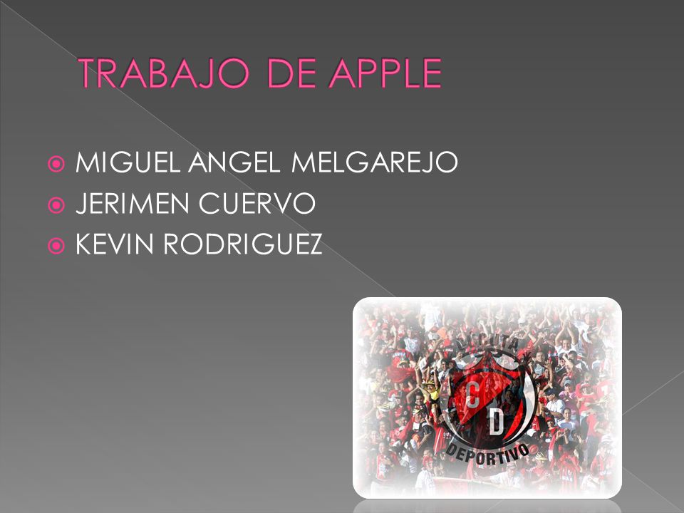 TRABAJO DE APPLE MIGUEL ANGEL MELGAREJO JERIMEN CUERVO KEVIN RODRIGUEZ