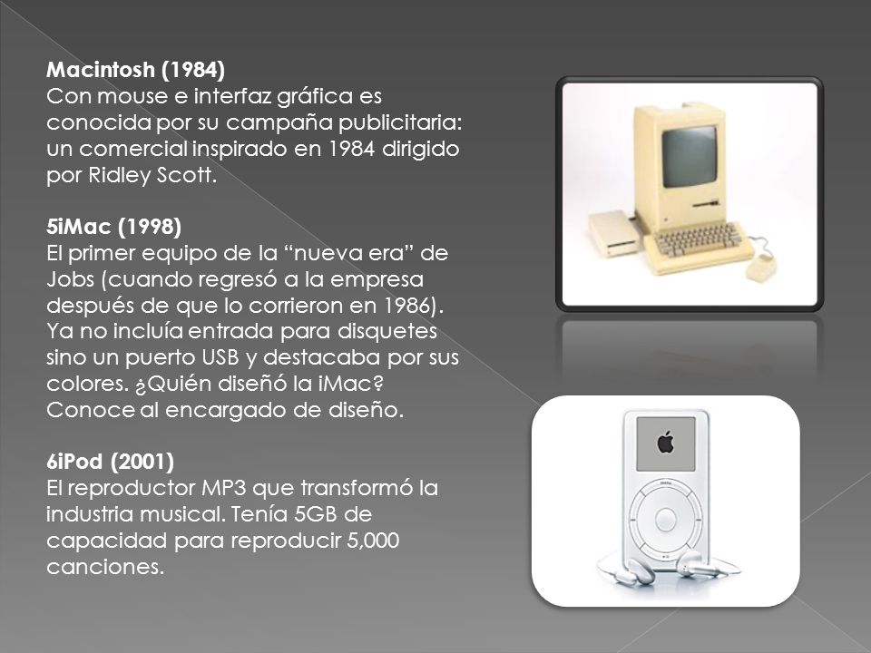 Macintosh (1984) Con mouse e interfaz gráfica es conocida por su campaña publicitaria: un comercial inspirado en 1984 dirigido por Ridley Scott.